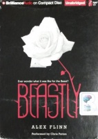 Beastly - Ever Wonder What it was like for the Beast? written by Alex Flinn performed by Chris Patton on CD (Unabridged)